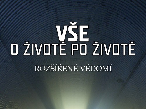 Plakát události Vše o životě po životě -  Rozšířené vědomí