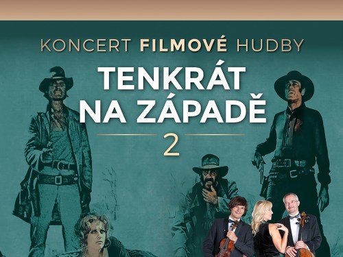 Plakát události Tenkrát na Západě 2, Koncert filmové hudby s iluminacemi