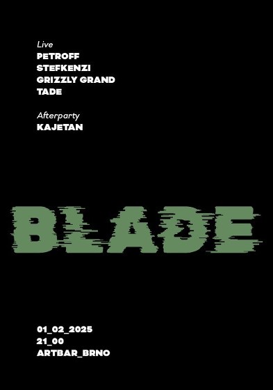 Plakát události BLADE : Petroff | Stefkenzi | Grizzly Grand | Tade