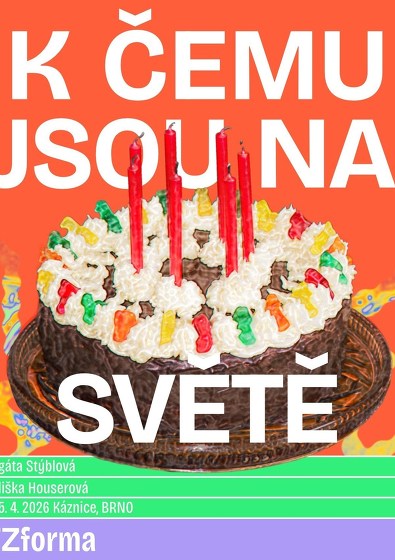 Plakát události K ČEMU JSOU NA SVĚTĚ