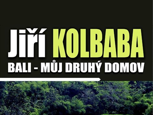 Plakát události Jiří Kolbaba - ostrov Bali, můj druhý domov