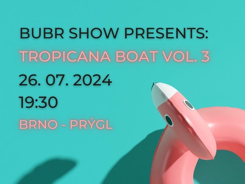Plakát události BUBR show presents: TROPICANA BOAT VOL. 3