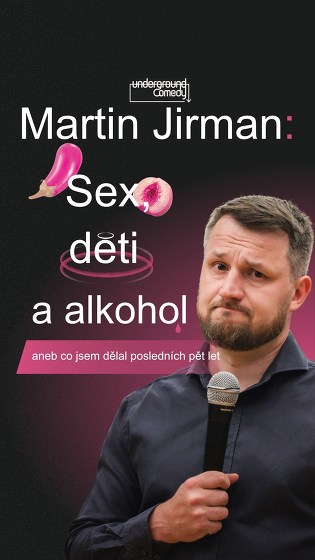 Plakát události Martin Jirman - Sex, děti a alkohol