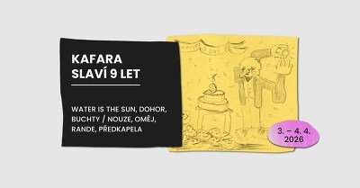 Plakát události 9 let Kafary: Předkapela, Dohor, buchty/nouze, Water is the Sun, Oměj, Rande