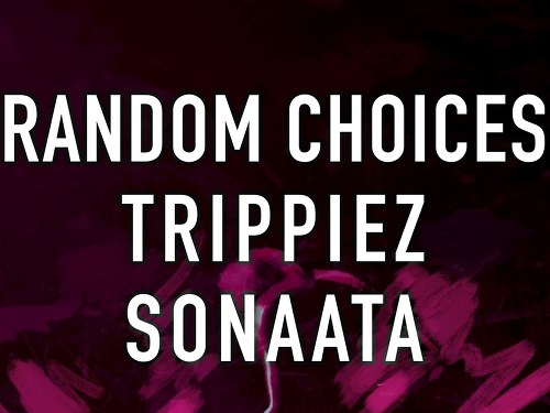 Plakát události Random Choices / Trippiez / Sonaata