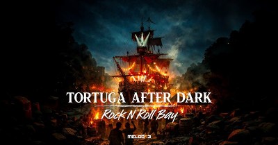 Plakát události Tortuga After Dark: Rock N' Roll Bay