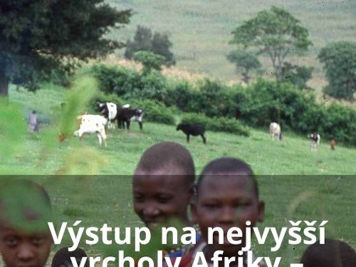 Plakát události Výstup na nejvyšší vrcholy Afriky – Mont Meru a Kilimanjaro