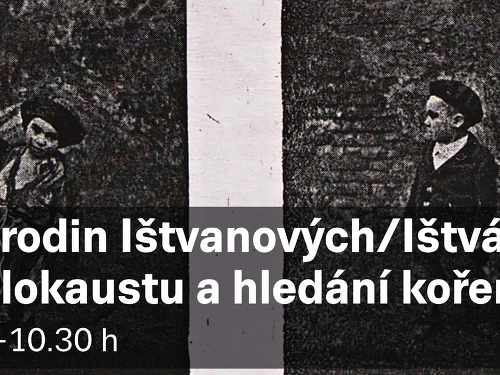 Plakát události Příběhy rodin Ištvanových/Ištvánových: Stíny holokaustu a hledání kořenů