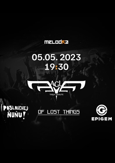 Plakát události Eagle Eye - Tarja Tribute, ŇUŇU, Of Lost Things, Epigem