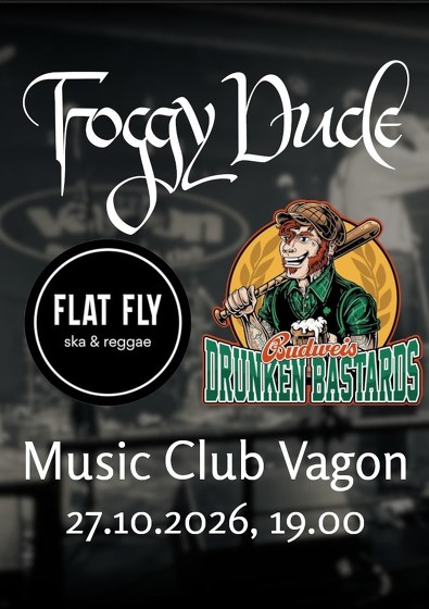 Plakát události Foggy Dude + Budweis Drunken  Bastards + Flat  Fly