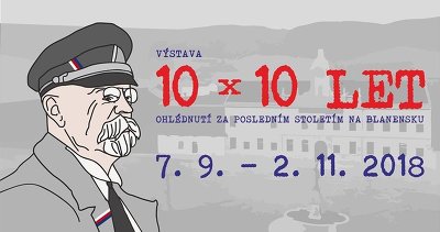 Plakát události Výstava: 10 × 10 let Ohlédnutí za posledním stoletím na Blanensku