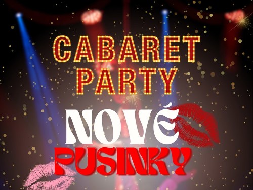Plakát události Cabaret Party: Nové pusinky