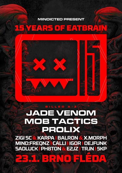 Plakát události 15 years of Eatbrain w/ Jade Venom, Mob Tactics & Prolix