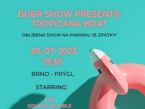 Plakát události BUBR show presents: Tropicana Boat
