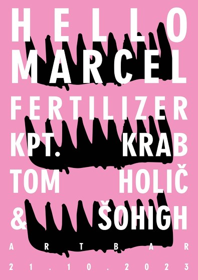 Plakát události HELLO MARCEL / Fertilizer / Kpt. Krab / Tom Holič & Šohigh