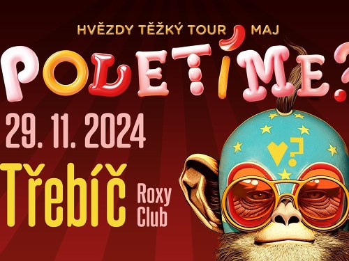 Plakát události Poletíme? – Hvězdy těžký TOUR maj