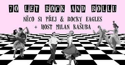 Plakát události 70 let Rock&Roll – Něco si přej & Rocky Eagles + Milan Kašuba