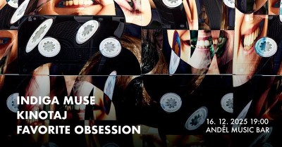 Plakát události KINOTAJ + FAVORITE OBSESSION + INDIGA MUSE | ANDĚL MUSIC BAR