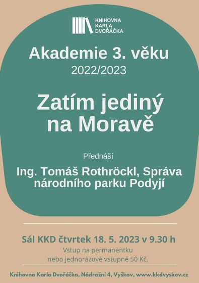 Plakát události Akademie 3. věku: Ing. Tomáš Rothröckl, Správa národního parku Podyjí: Zatím jediný na Moravě