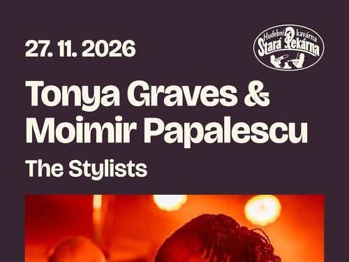 Plakát události Tonya Graves & Moimir Papalescu / The Stylists