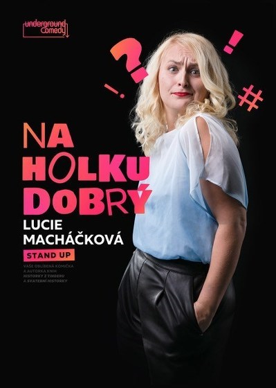 Plakát události Stand-up Lucie Macháčkové: „NA HOLKU DOBRÝ”