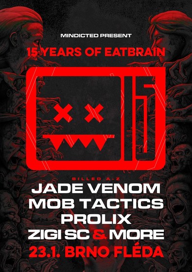 Plakát události 15 years of Eatbrain w/ Jade Venom, Mob Tactics & Prolix