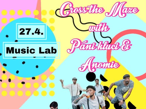 Plakát události Cross the Maze with Páni kluci & Anomie
