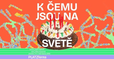 Plakát události K ČEMU JSOU NA SVĚTĚ