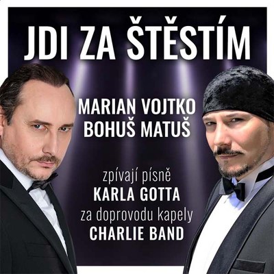 Plakát události Jdi za štěstím - Marian Vojtko a Bohuš Matuš