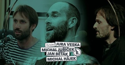 Plakát události Jura Veska + Michal Juříček + Jan Běťák + Michal Hájek