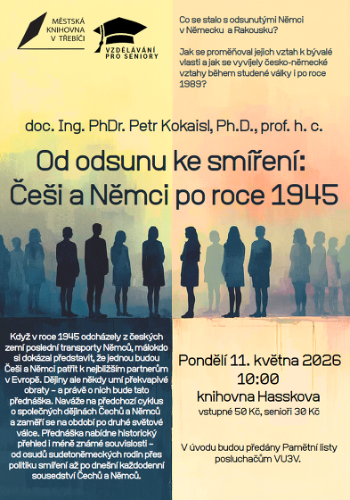 Plakát události Od odsunu ke smíření: Češi a Němci po roce 1945 / doc. Ing. PhDr. Petr Kokaisl, Ph.D., prof. h. c.