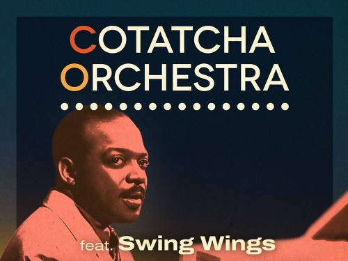 Plakát události Cotatcha Orchestra feat. Swing Wings: Count Basie 120