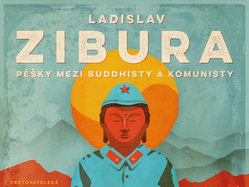 Plakát události Ladislav Zibura – Pěšky mezi buddhisty a komunisty