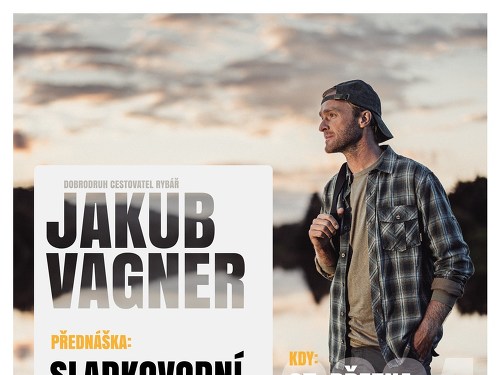 Plakát události Pavlíkov - Jakub Vágner - sladkovodní giganti