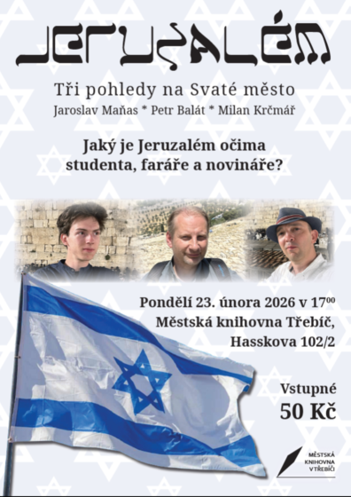 Plakát události Jeruzalém aneb Tři pohledy na Svaté město / Petr Balát, Milan Krčmář, Jaroslav Maňas