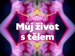 Festival Můj život s tělem nabídne v Plzni čtení, filmy i premiéru inscenace Festival Můj život s tělem nabídne v Plzni čtení, filmy i premiéru inscenace